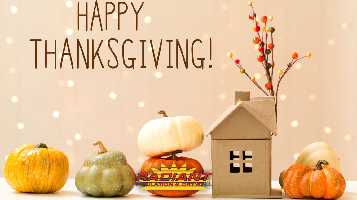 Happy Thanksgiving from Radiant Drywall & Insulation