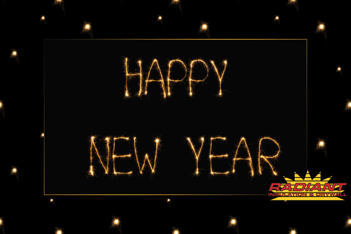 Happy New Year from Radiant Drywall & Insulation